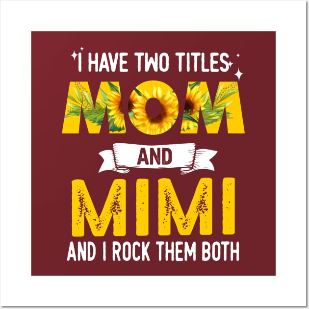 I Have Two Titles Mom And Mimi Wall Art by jonetressie